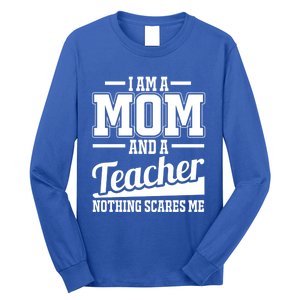 I Am A Mom And A Teacher Gift Long Sleeve Shirt