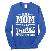 I Am A Mom And A Teacher Gift Long Sleeve Shirt