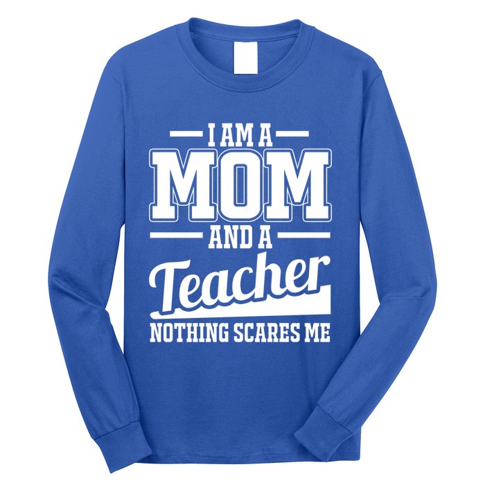 I Am A Mom And A Teacher Gift Long Sleeve Shirt