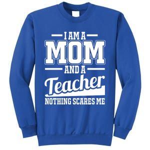 I Am A Mom And A Teacher Gift Sweatshirt