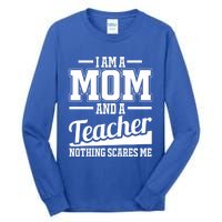 I Am A Mom And A Teacher Gift Tall Long Sleeve T-Shirt