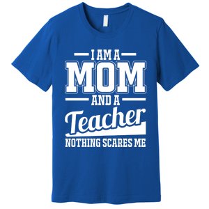 I Am A Mom And A Teacher Gift Premium T-Shirt