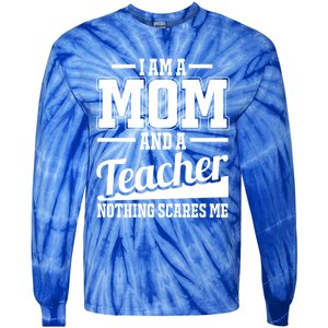 I Am A Mom And A Teacher Gift Tie-Dye Long Sleeve Shirt