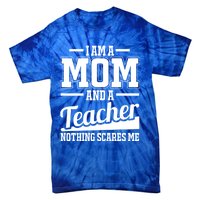 I Am A Mom And A Teacher Gift Tie-Dye T-Shirt