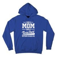 I Am A Mom And A Teacher Gift Tall Hoodie