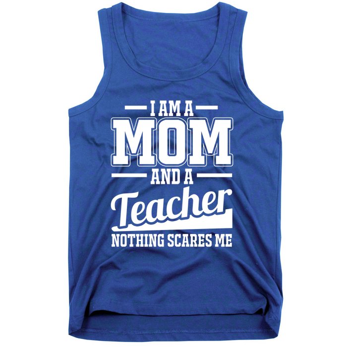 I Am A Mom And A Teacher Gift Tank Top