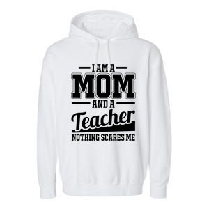 I Am A Mom And A Teacher Gift Garment-Dyed Fleece Hoodie