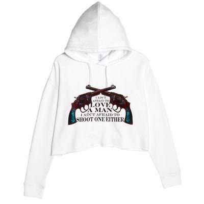 I AinT Afraid To Love A Man I AinT Afraid To Shoot One Fun Crop Fleece Hoodie