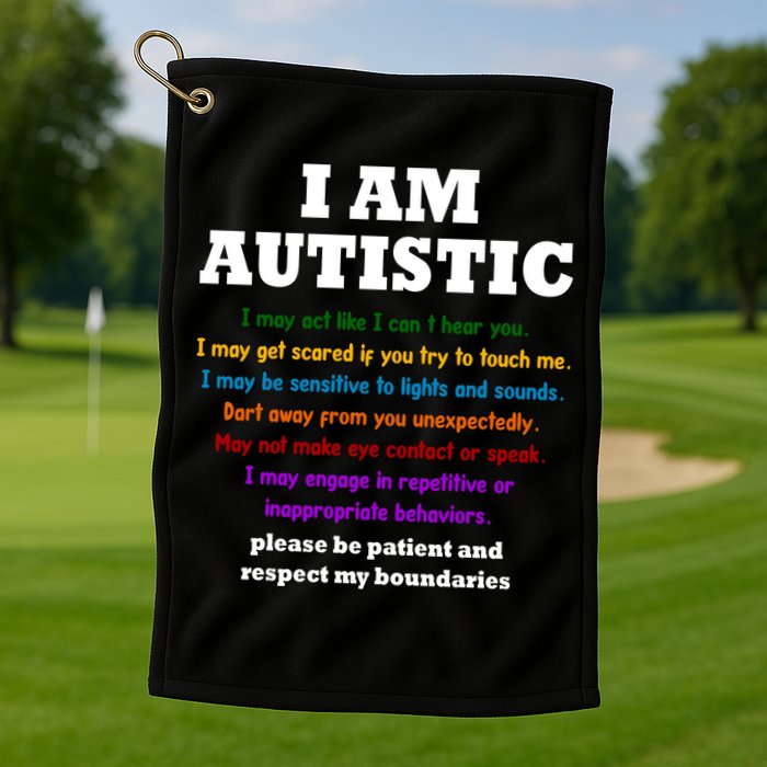 I Am Autistic Please Be Patient Golf Towel
