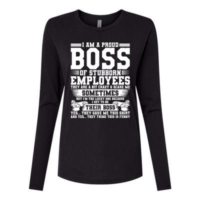 I Am A Proud Boss Of Stubborn Employees They Are Bit Crazy Gift Womens Cotton Relaxed Long Sleeve T-Shirt