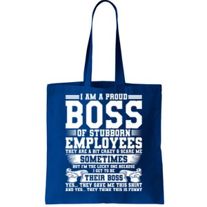 I Am A Proud Boss Of Stubborn Employees They Are Bit Crazy Gift Tote Bag