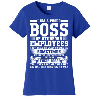 I Am A Proud Boss Of Stubborn Employees They Are Bit Crazy Gift Women's T-Shirt