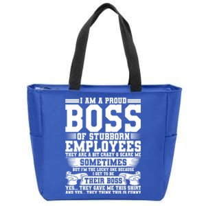 I Am A Proud Boss Of Stubborn Employees They Are Bit Crazy Gift Zip Tote Bag