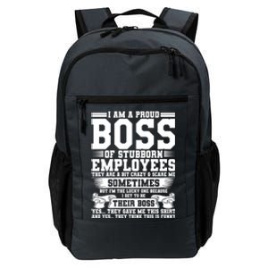 I Am A Proud Boss Of Stubborn Employees They Are Bit Crazy Gift Daily Commute Backpack