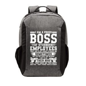 I Am A Proud Boss Of Stubborn Employees They Are Bit Crazy Gift Vector Backpack