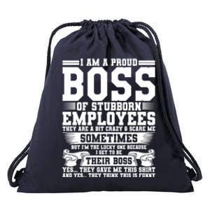 I Am A Proud Boss Of Stubborn Employees They Are Bit Crazy Gift Drawstring Bag