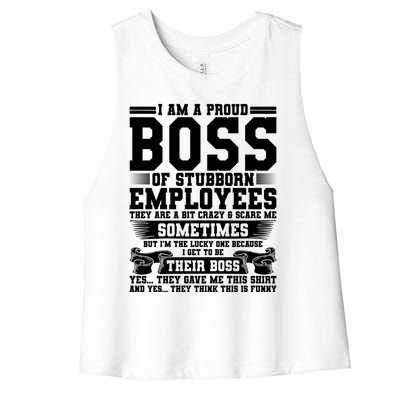 I Am A Proud Boss Of Stubborn Employees They Are Bit Crazy Gift Women's Racerback Cropped Tank