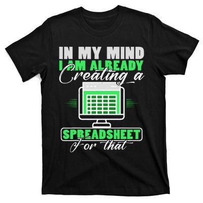 I Am Already Creating A Spreadsheet Excel Accountant T-Shirt