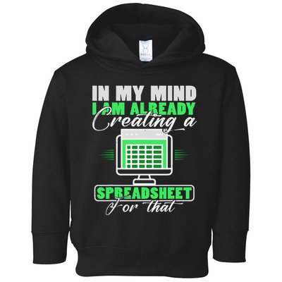 I Am Already Creating A Spreadsheet Excel Accountant Toddler Hoodie