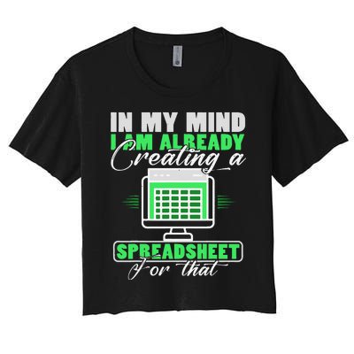 I Am Already Creating A Spreadsheet Excel Accountant Women's Crop Top Tee