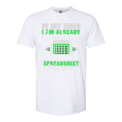 I Am Already Creating A Spreadsheet Excel Accountant Softstyle® CVC T-Shirt