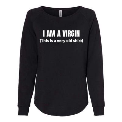 I Am A Virgin (This Is An Old Gift) Funny Adult Gift Womens California Wash Sweatshirt