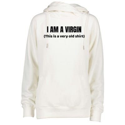 I Am A Virgin (This Is An Old Gift) Funny Adult Gift Womens Funnel Neck Pullover Hood