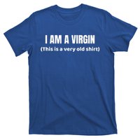 I Am A Virgin (This Is An Old Gift) Funny Adult Gift T-Shirt