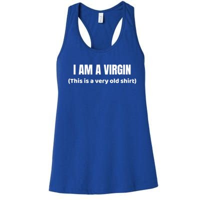 I Am A Virgin (This Is An Old Gift) Funny Adult Gift Women's Racerback Tank