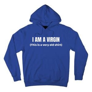 I Am A Virgin (This Is An Old Gift) Funny Adult Gift Tall Hoodie