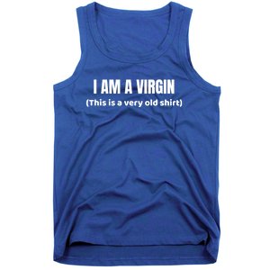 I Am A Virgin (This Is An Old Gift) Funny Adult Gift Tank Top