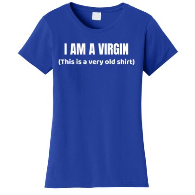 I Am A Virgin (This Is An Old Gift) Funny Adult Gift Women's T-Shirt