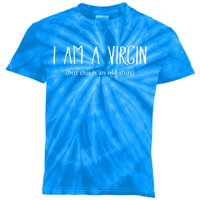 I Am A Virgin (This Is An Old Cute Gift) Great Gift Kids Tie-Dye T-Shirt