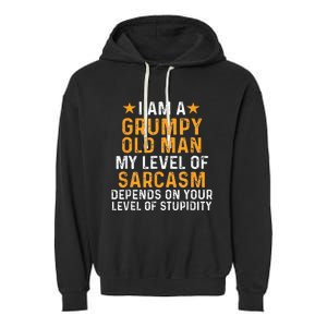 I Am A Grumpy Old Man My Level Of Sarcasm Depends On Your Garment-Dyed Fleece Hoodie