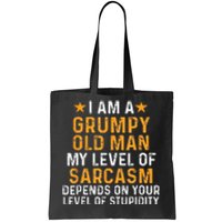 I Am A Grumpy Old Man My Level Of Sarcasm Depends On Your Tote Bag