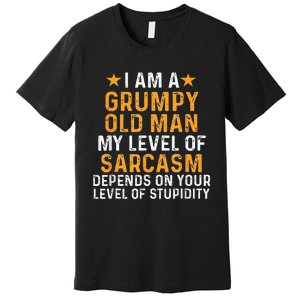 I Am A Grumpy Old Man My Level Of Sarcasm Depends On Your Premium T-Shirt