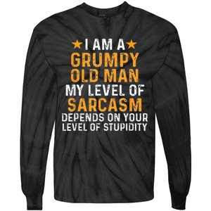 I Am A Grumpy Old Man My Level Of Sarcasm Depends On Your Tie-Dye Long Sleeve Shirt