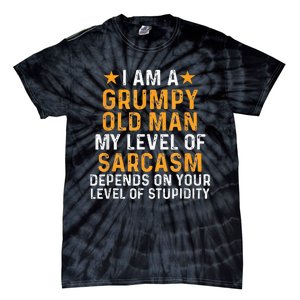 I Am A Grumpy Old Man My Level Of Sarcasm Depends On Your Tie-Dye T-Shirt