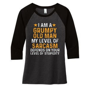 I Am A Grumpy Old Man My Level Of Sarcasm Depends On Your Women's Tri-Blend 3/4-Sleeve Raglan Shirt