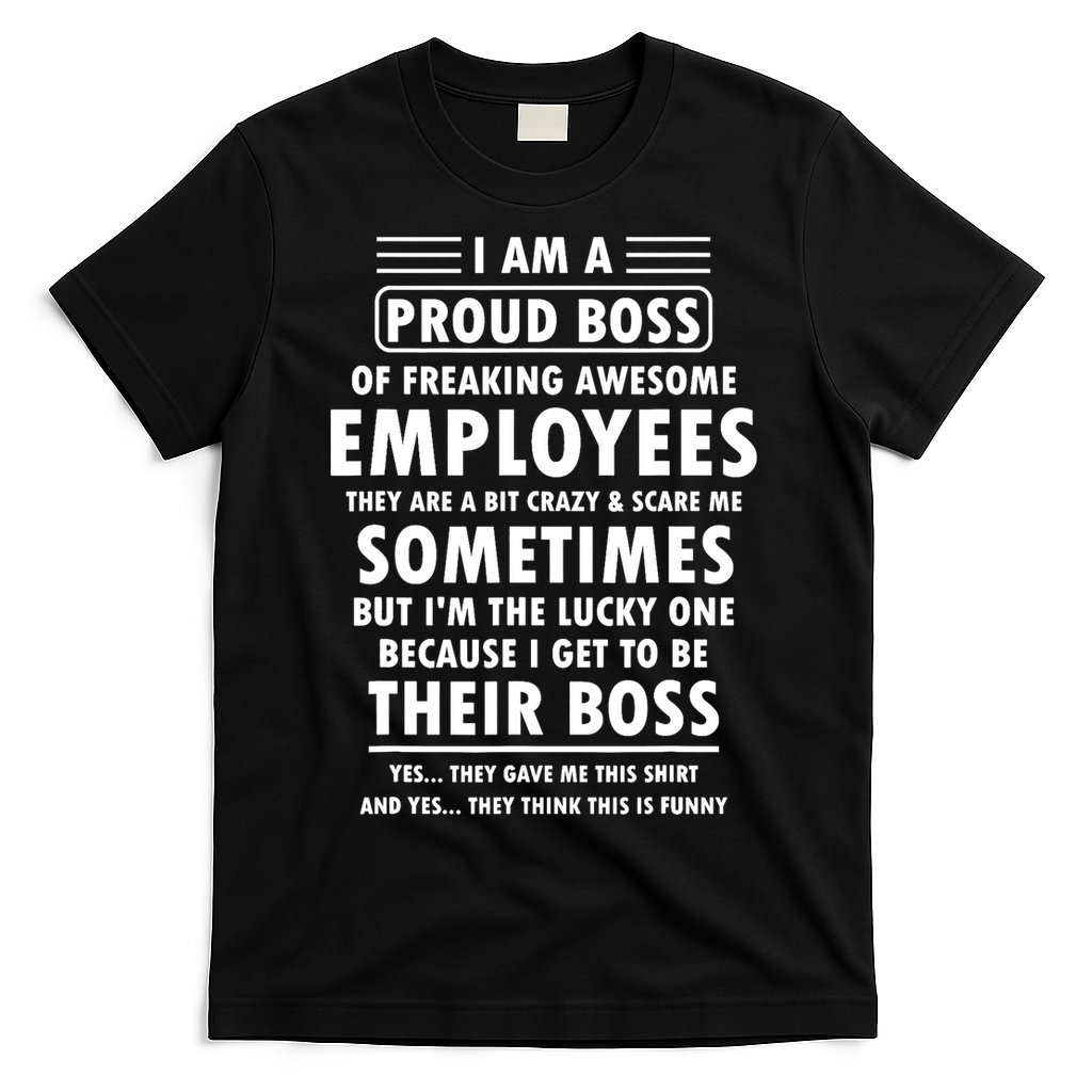 I Am A Proud Boss Of Freaking Awesome Employees Funny Boss T-Shirt
