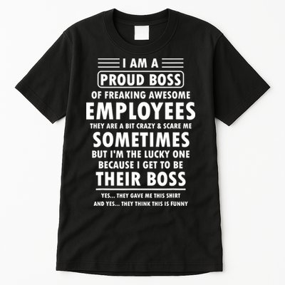 I Am A Proud Boss Of Freaking Awesome Employees Funny Boss Tall T-Shirt