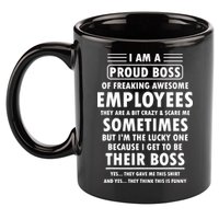 I Am A Proud Boss Of Freaking Awesome Employees Funny Boss 11oz C Handle Ceramic Mug