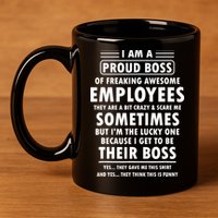I Am A Proud Boss Of Freaking Awesome Employees Funny Boss 11oz C Handle Ceramic Mug