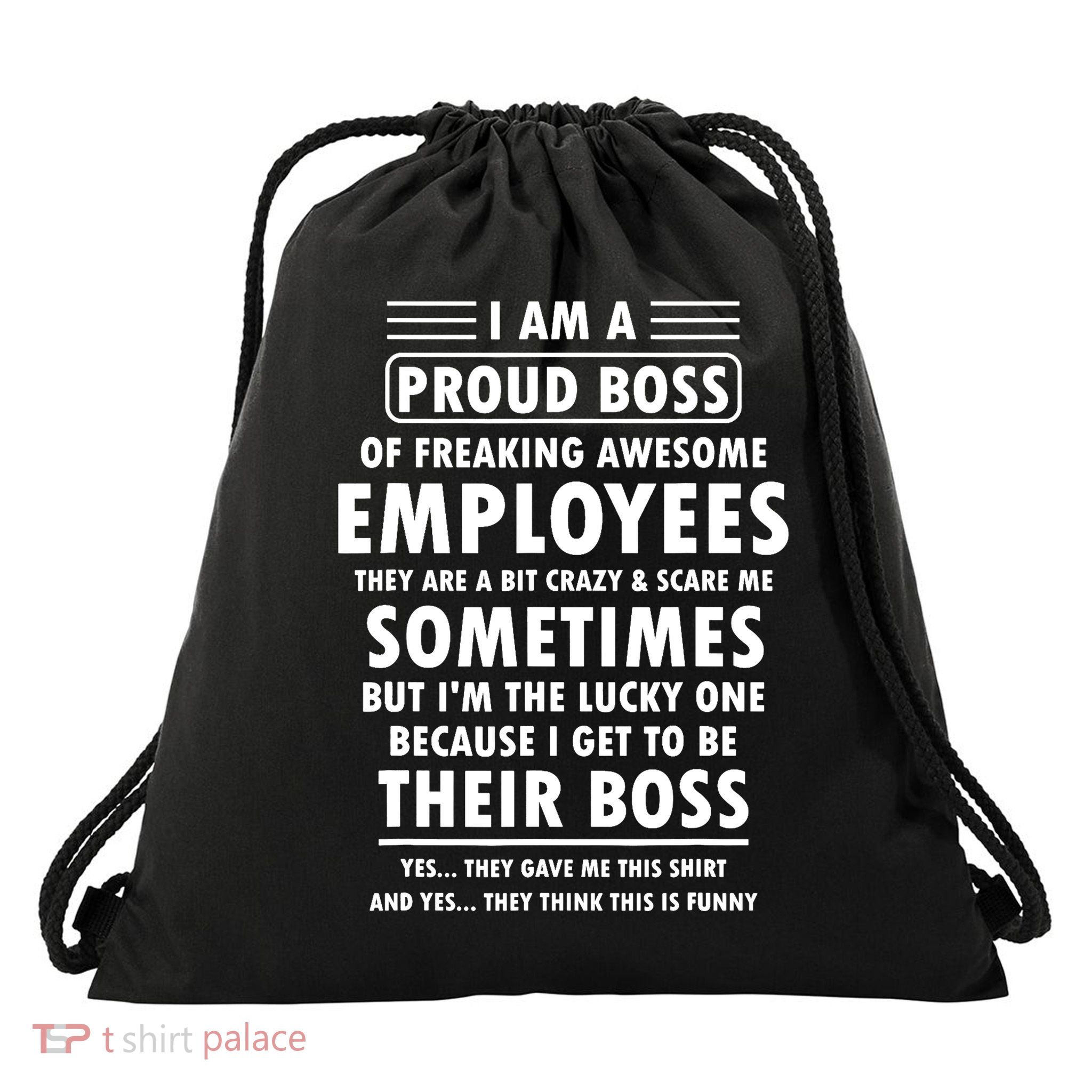 I Am A Proud Boss Of Freaking Awesome Employees Funny Boss Drawstring Bag