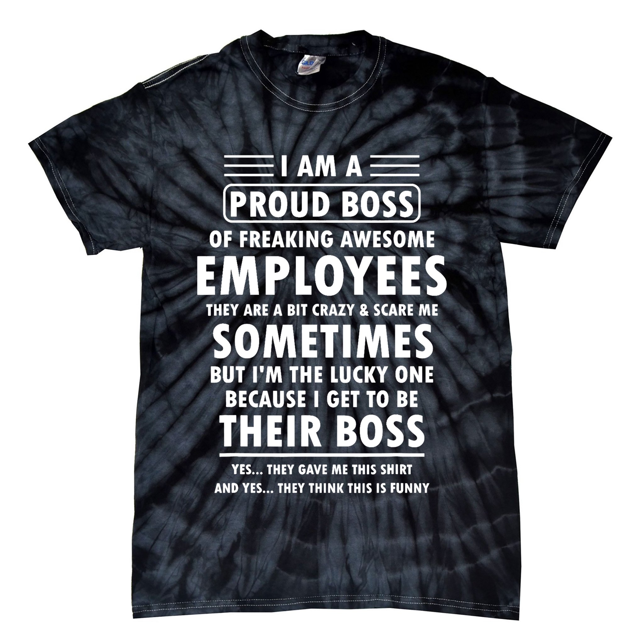 I Am A Proud Boss Of Freaking Awesome Employees Funny Boss Tie-Dye T-Shirt