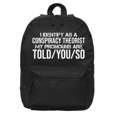 Identify As A Conspiracy Theorist Pronouns Are Told You So 16 in Basic Backpack