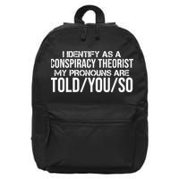 Identify As A Conspiracy Theorist Pronouns Are Told You So 16 in Basic Backpack