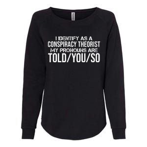 Identify As A Conspiracy Theorist Pronouns Are Told You So Womens California Wash Sweatshirt