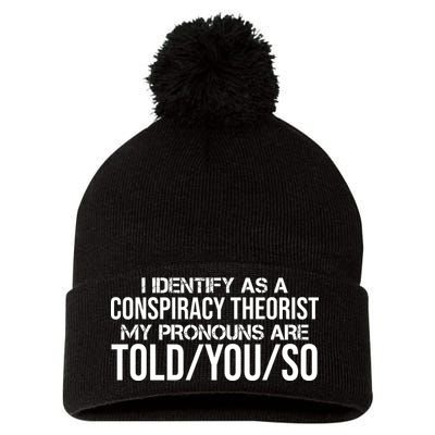 Identify As A Conspiracy Theorist Pronouns Are Told You So Pom Pom 12in Knit Beanie