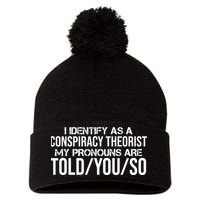 Identify As A Conspiracy Theorist Pronouns Are Told You So Pom Pom 12in Knit Beanie